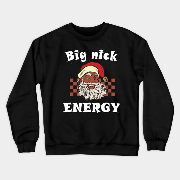 Big Nick Energy Funny Christmas African Afro Santa Claus Crewneck Sweatshirt by rhazi mode plagget